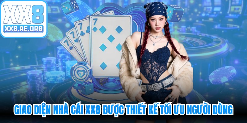 Giao diện nhà cái XX8 được thiết kế tối ưu người dùng