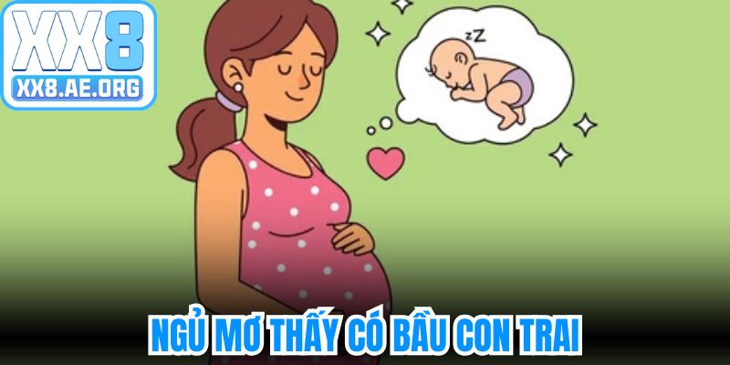 Ngủ mơ thấy có bầu con trai