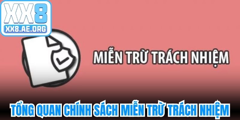 Tổng quan chung về chính sách miễn trừ trách nhiệm XX8 